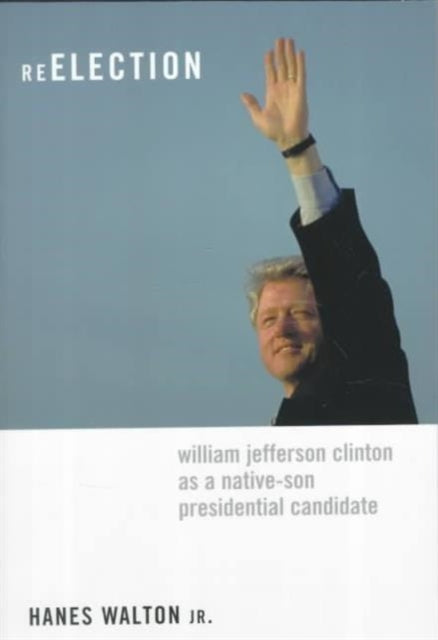 Reelection: William Jefferson Clinton as a Native-Son Presidential Candidate