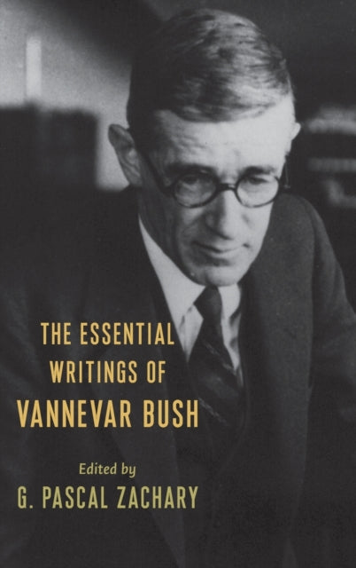 The Essential Writings of Vannevar Bush