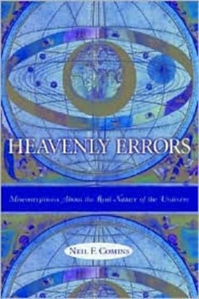 Heavenly Errors: Misconceptions About the Real Nature of the Universe