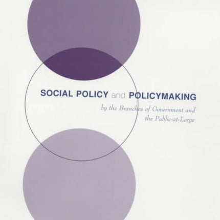 Social Policy and Policymaking by the Branches of Government and the Public-at-Large