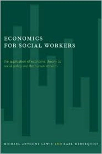 Economics for Social Workers: The Application of Economic Theory to Social Policy and the Human Services