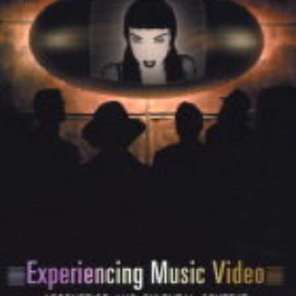 Experiencing Music Video: Aesthetics and Cultural Context