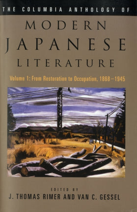 The Columbia Anthology of Modern Japanese Literature: Volume 1: From Restoration to Occupation, 1868-1945