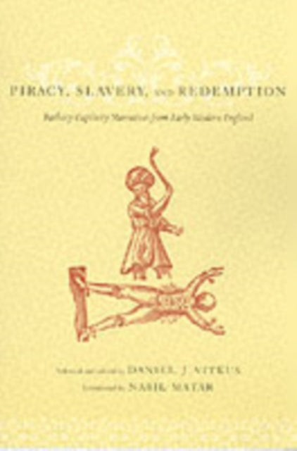 Piracy, Slavery, and Redemption: Barbary Captivity Narratives from Early Modern England