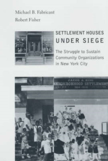 Settlement Houses Under Siege: The Struggle to Sustain Community Organizations in New York City