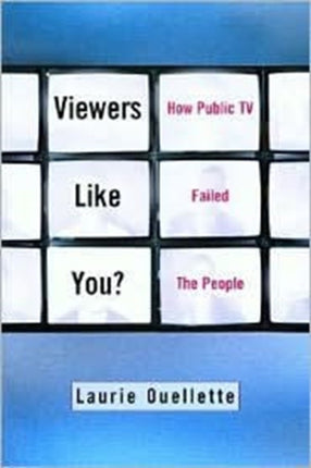 Viewers Like You: How Public TV Failed the People