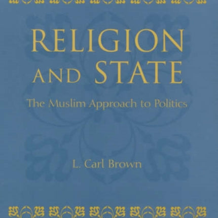 Religion and State: The Muslim Approach to Politics