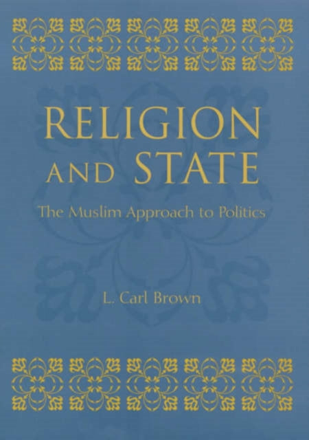 Religion and State: The Muslim Approach to Politics