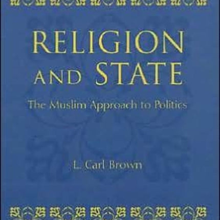 Religion and State: The Muslim Approach to Politics