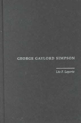 George Gaylord Simpson: Paleontologist and Evolutionist