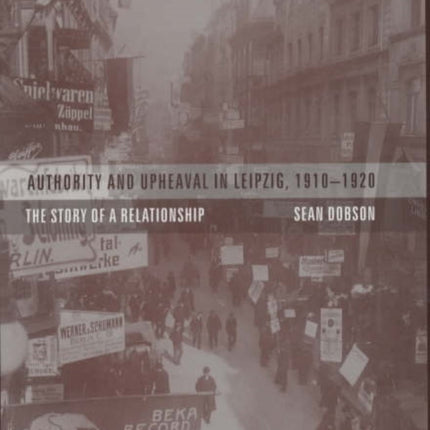 Authority and Upheaval in Leipzig 19101920