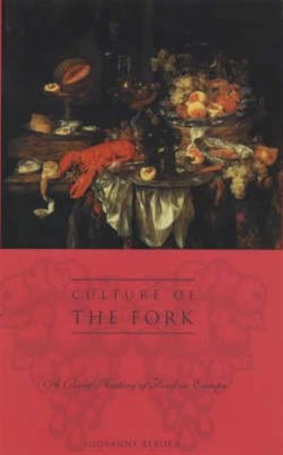 Culture of the Fork: A Brief History of Everyday Food and Haute Cuisine in Europe