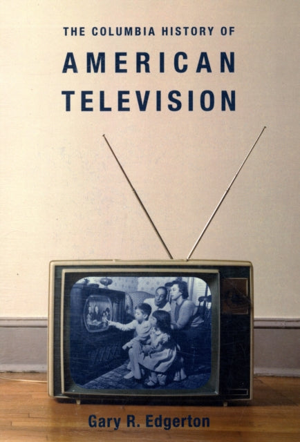 The Columbia History of American Television