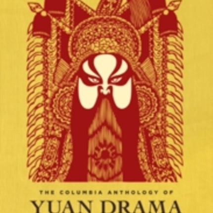 The Columbia Anthology of Yuan Drama