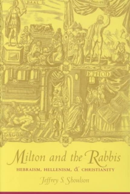 Milton and the Rabbis: Hebraism, Hellenism, and Christianity