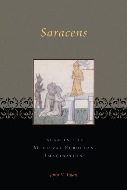 Saracens: Islam in the Medieval European Imagination