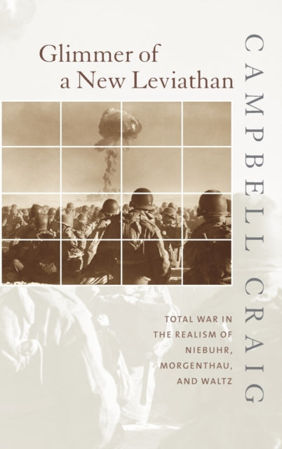 Glimmer of a New Leviathan: Total War in the Realism of Niebuhr, Morgenthau, and Waltz