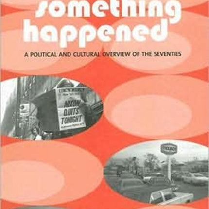 Something Happened: A Political and Cultural Overview of the Seventies