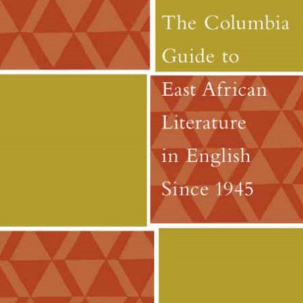 The Columbia Guide to East African Literature in English Since 1945