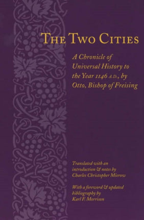 The Two Cities: A Chronicle of Universal History to the Year 1146