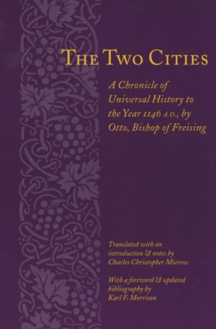 The Two Cities: A Chronicle of Universal History to the Year 1146