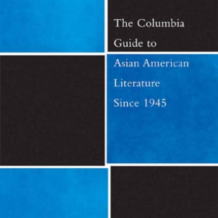 The Columbia Guide to Asian American Literature Since 1945