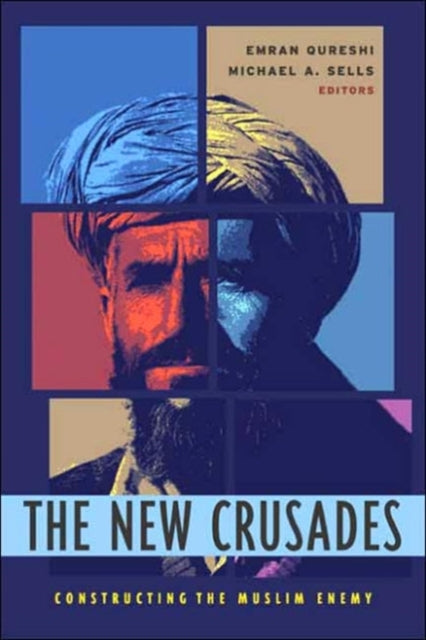 The New Crusades: Constructing the Muslim Enemy