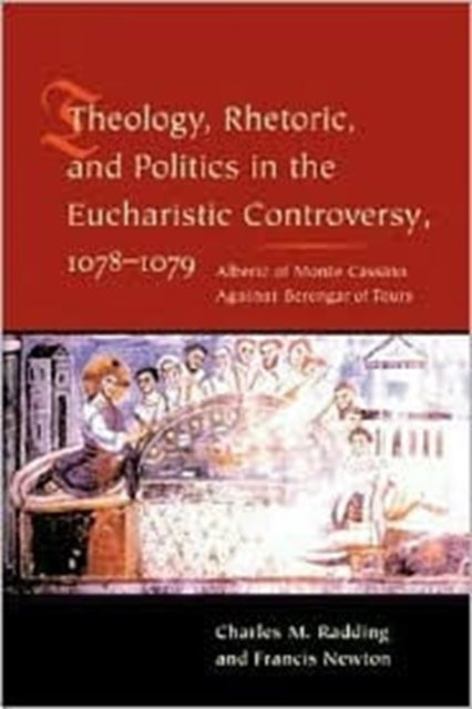 Theology, Rhetoric, and Politics in the Eucharistic Controversy, 1078-1079