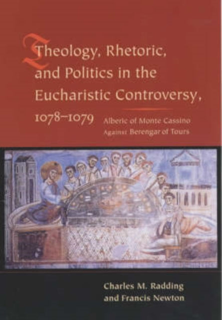 Theology, Rhetoric, and Politics in the Eucharistic Controversy, 1078-1079