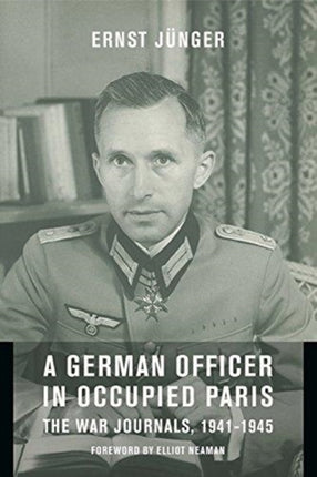 A German Officer in Occupied Paris: The War Journals, 1941-1945