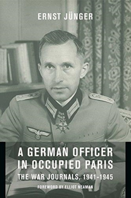 A German Officer in Occupied Paris: The War Journals, 1941-1945