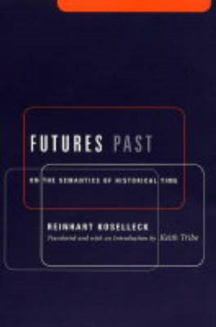 Futures Past: On the Semantics of Historical Time