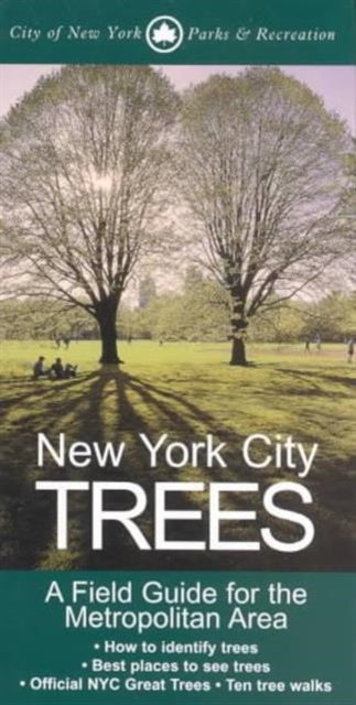 New York City Trees: A Field Guide for the Metropolitan Area