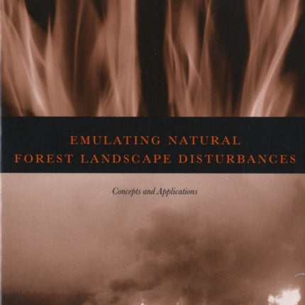 Emulating Natural Forest Landscape Disturbances: Concepts and Applications