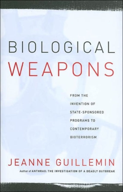 Biological Weapons: From the Invention of State-Sponsored Programs to Contemporary Bioterrorism