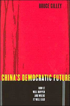 China's Democratic Future: How It Will Happen and Where It Will Lead