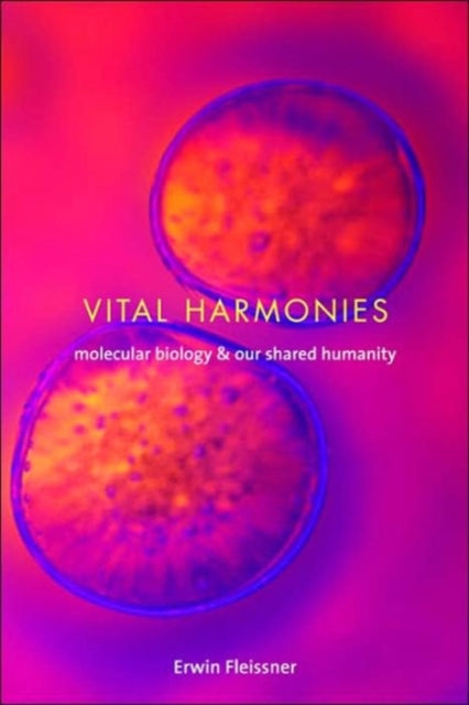 Vital Harmonies  Molecular Biology and Our Shared