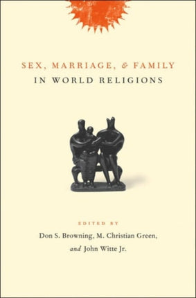 Sex Marriage and Family in World Religions