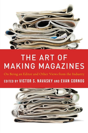 The Art of Making Magazines: On Being an Editor and Other Views from the Industry