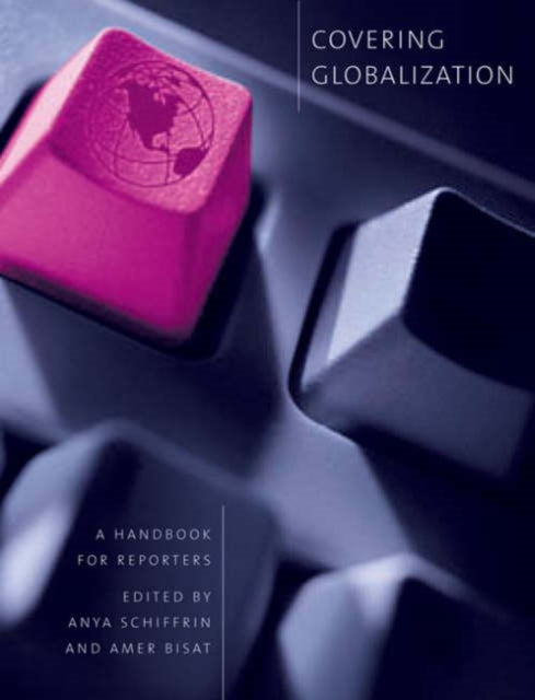 Covering Globalization: A Handbook for Reporters