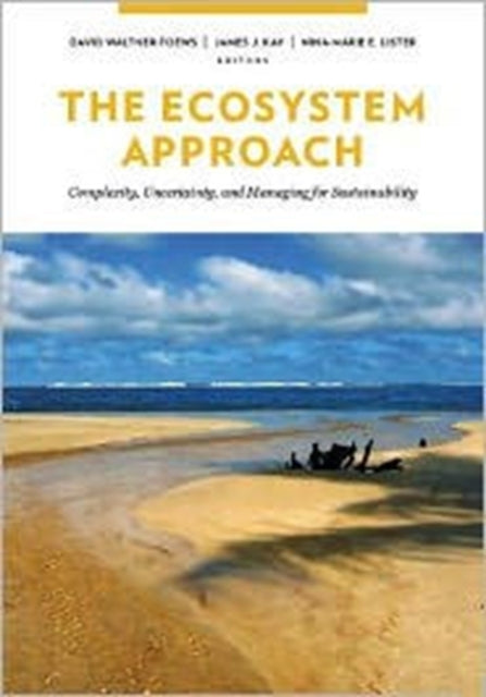 The Ecosystem Approach: Complexity, Uncertainty, and Managing for Sustainability