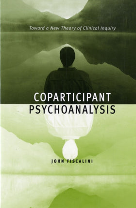 Coparticipant Psychoanalysis: Toward a New Theory of Clinical Inquiry