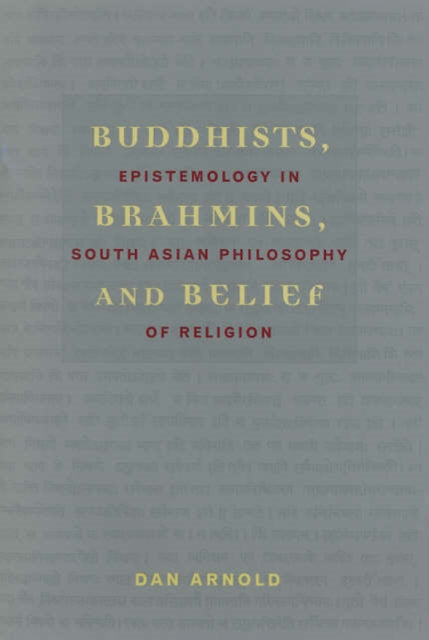 Buddhists, Brahmins, and Belief: Epistemology in South Asian Philosophy of Religion