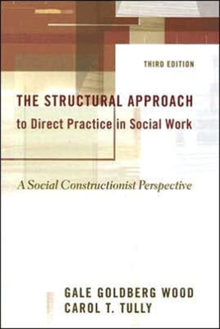 The Structural Approach to Direct Practice in Social Work: A Social Constructionist Perspective