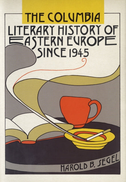 The Columbia Literary History of Eastern Europe Since 1945