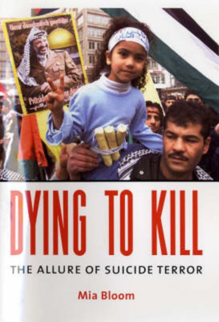 Dying to Kill: The Allure of Suicide Terror