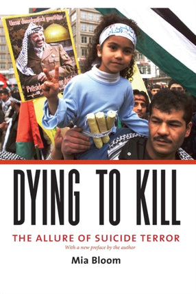 Dying to Kill: The Allure of Suicide Terror