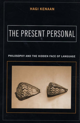 The Present Personal: Philosophy and the Hidden Face of Language