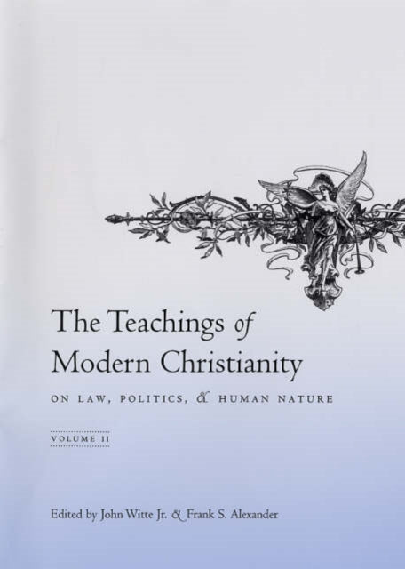 The Teachings of Modern Christianity on Law, Politics, and Human Nature: Volume Two