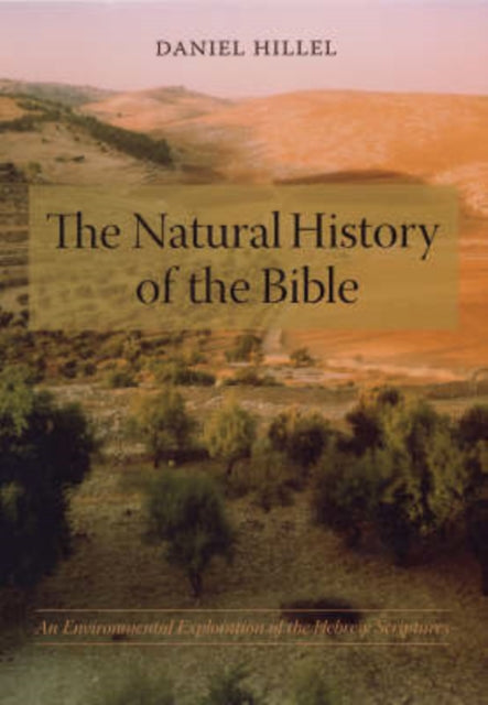 The Natural History of the Bible: An Environmental Exploration of the Hebrew Scriptures